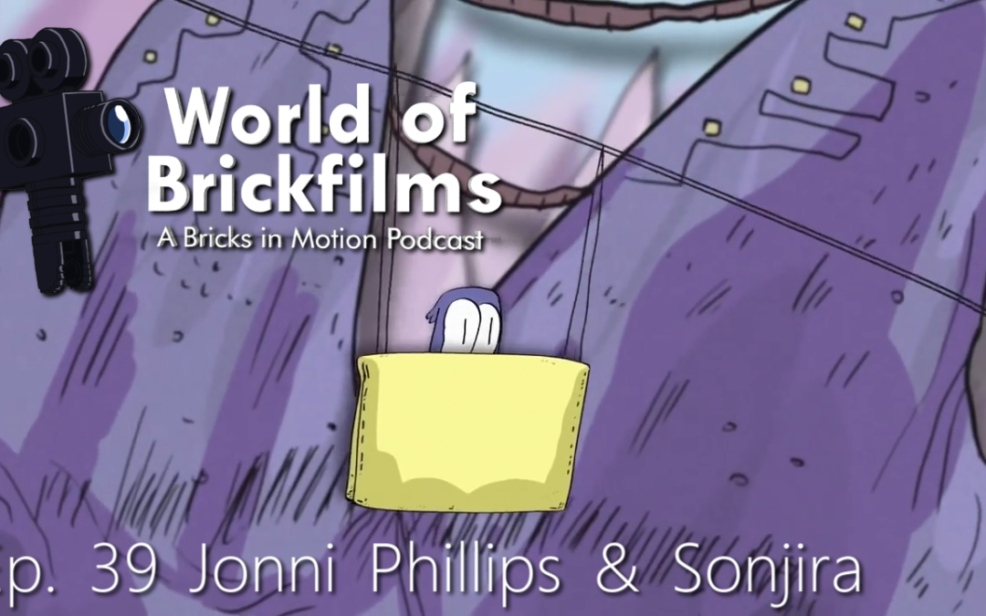 World Of Brickfilms Podcast w/Jonni Phillips & Sonjira