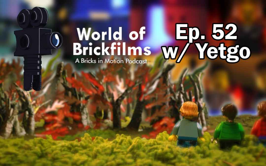 World of Brickfilms Podcast Episode 52 w/Yetgo