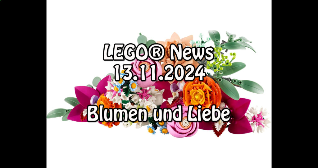 LEGO News 13.11.2024: Von Blumen und Liebe (Klemmbausteinlyrik-News)